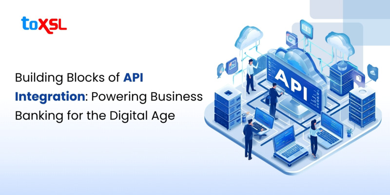 Building Blocks of API Integration: Powering Business Banking for the Digital Age